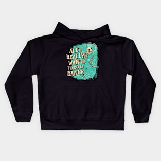 Fun All I really want to do is Dance Skeleton Kids Hoodie